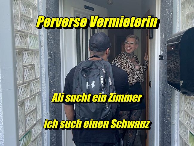 Perverse Vermieterin Ali sucht ein Zimmer ich suche einen Schwanz