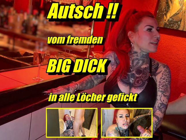 Autsch !! vom fremden BIG DICK in alle Löcher gefickt